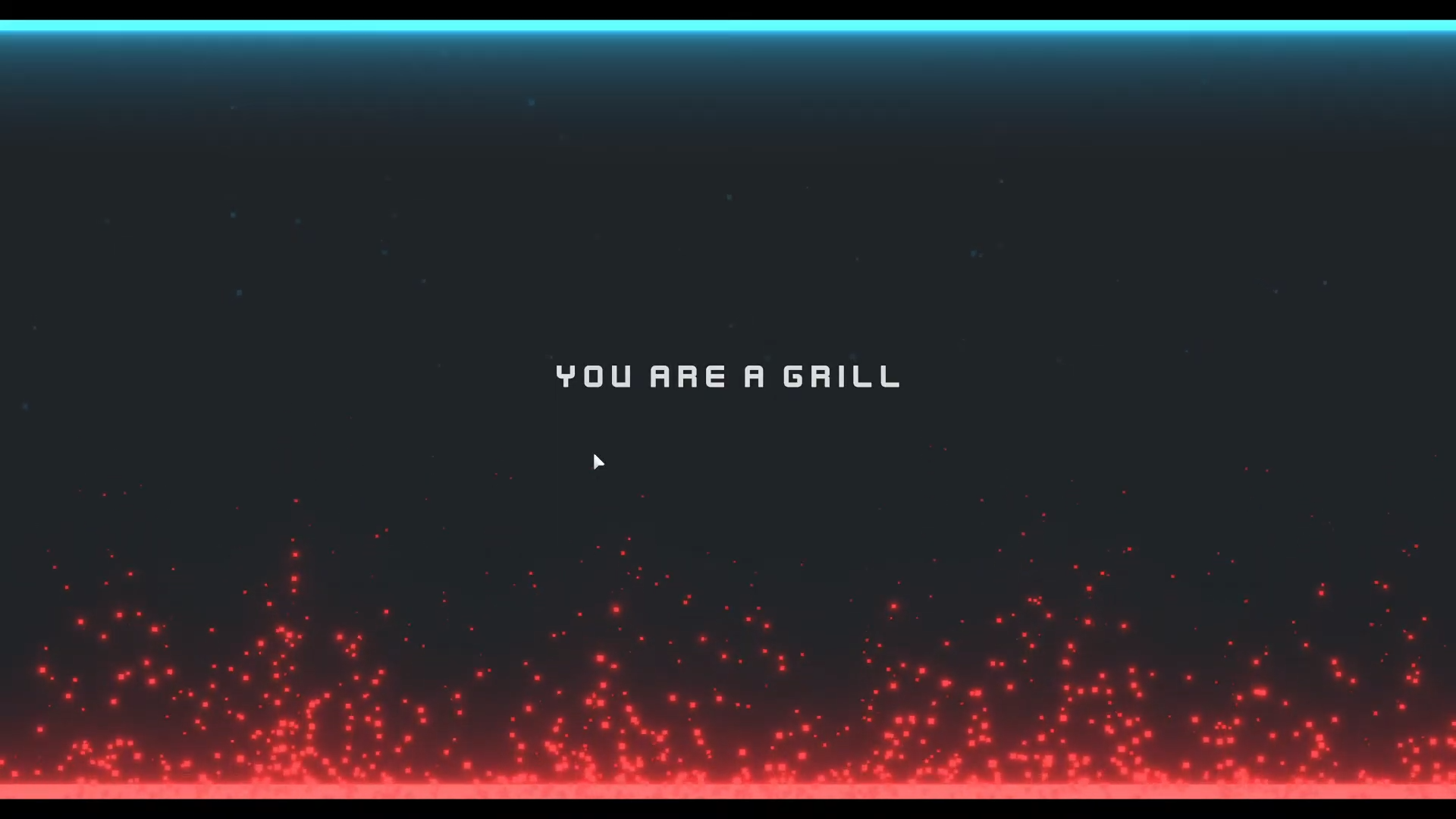 Storm Grill起動直後の「You are a grill」画面